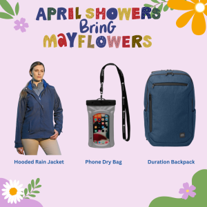 April Showers Bring May Flowers. Rain Jacket, Phone Dry Bag and Backpack