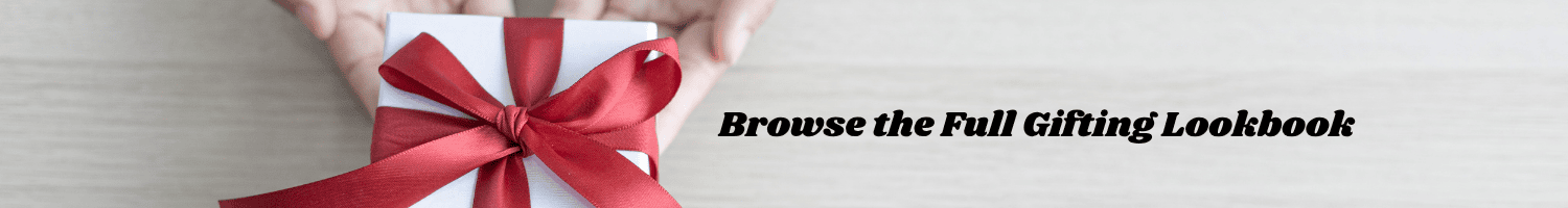 Browse the Gifting Lookbook