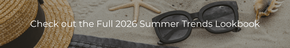 Browse the Full 2026 Summer Trends Lookbook