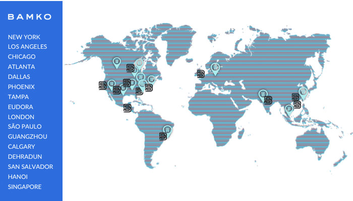 BAMKO Global Offices: NEW YORK LOS ANGELES CHICAGO ATLANTA DALLAS PHOENIX TAMPA EUDORA LONDON SÃO PAULO GUANGZHOU CALGARY DEHRADUN SAN SALVADOR HANOI SINGAPORE